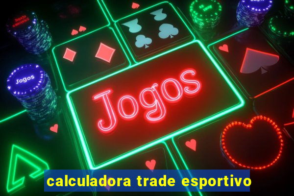 calculadora trade esportivo